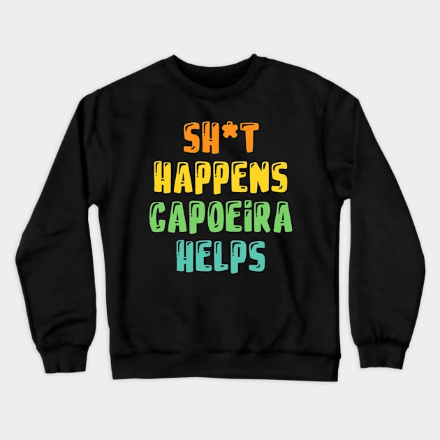 Funny And Cool Capoeira Bday Xmas Gift Saying Quote For A Mom Dad Or Self Crewneck Sweatshirt by monkeyflip